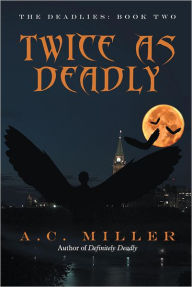 Title: Twice as Deadly: The Deadlies: Book Two, Author: A. C. Miller