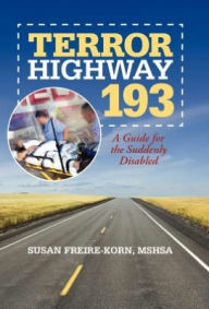 Title: Terror Highway 193: A Guide for the Suddenly Disabled, Author: Susan Freire-Korn Mshsa