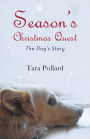 Season's Christmas Quest: The Dog'S Story