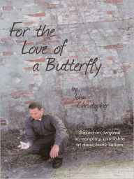 Title: For the Love of a Butterfly, Author: John Christopher