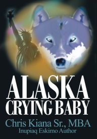 Title: Alaska Crying Baby, Author: Chris Kiana Sr