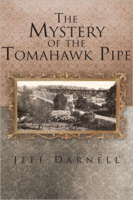 Title: The Mystery of the Tomahawk Pipe, Author: Jeff Darnell