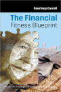 The Financial Fitness Blueprint: A Practical Guide for Creating the Life You Want by Taking Charge of Your Money