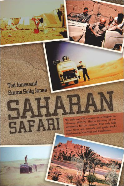 Saharan Safari: We took our VW Camper on a freighter to Morocco 1969-70 This is the story of our adventures for ten months. Our only help came from our research and guide books purchased in New York and Casablanca.