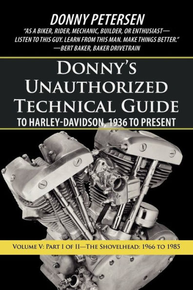 Donny's Unauthorized Technical Guide to Harley-Davidson, 1936 Present: Volume V: Part I of II-The Shovelhead: 1966 1985