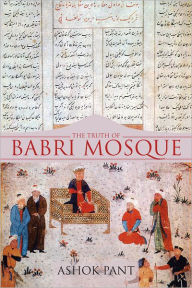 Title: The Truth of Babri Mosque, Author: Ashok Pant