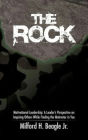 The Rock: Motivational Leadership: A Leader's Perspective on Inspiring Others While Finding the Motivator in You
