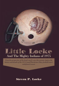 Title: Little Locke and the Mighty Indians of 1975, Author: Steven P. Locke