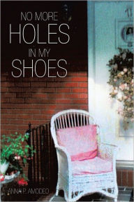 Title: No More Holes in My Shoes, Author: Anna P. Amodeo