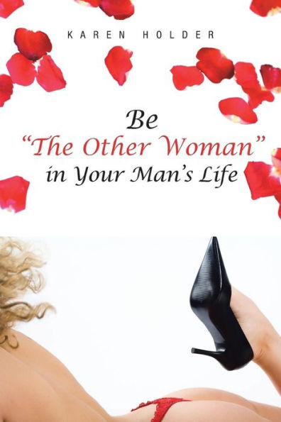 Be "The Other Woman" Your Man's Life