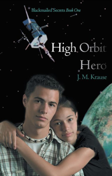 High Orbit Hero: A Blackmailed Teen'S Struggle to Protect His Sister