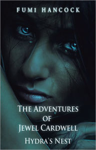 Title: The Adventures of Jewel Cardwell: Hydra's Nest, Author: Fumi Hancock