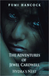 Title: The Adventures of Jewel Cardwell: Hydra'S Nest, Author: Fumi Stephanie Hancock