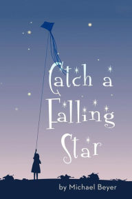 Title: Catch a Falling Star, Author: Michael Beyer