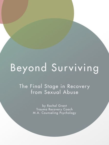 Beyond Surviving: The Final Stage Recovery from Sexual Abuse
