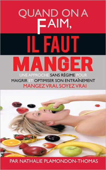 Quand on a faim, il faut manger: Une approche sans régime pour maigrir et optimiser son entraînement