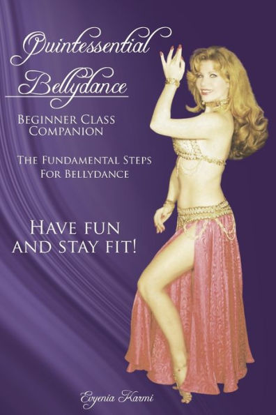 Quintessential Bellydance: Beginner Class Companion