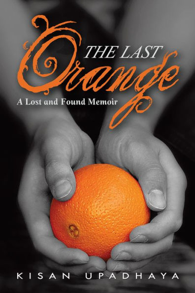 The Last Orange: A Lost and Found Memoir