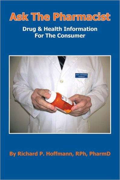 Ask The Pharmacist: Drug & Health Information For The Consumer