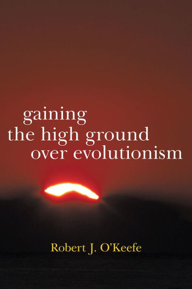 Gaining the High Ground over Evolutionism