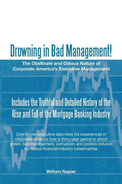 Drowning Bad Management!: The Obstinate and Odious Nature of Corporate America's Executive Management
