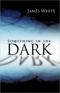 Title: Something in the Dark, Author: James White