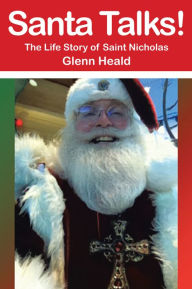 Title: Santa Talks!: The Life Story of Saint Nicholas, Author: Glenn Heald