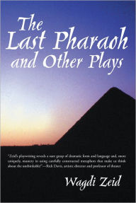 Title: The Last Pharaoh and Other Plays, Author: Wagdi Zeid