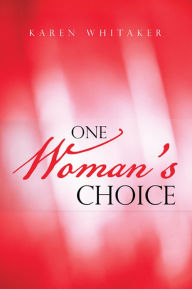 Title: One Woman's Choice, Author: Karen Whitaker