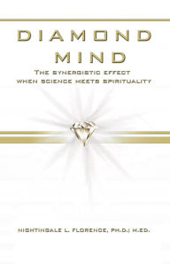 Title: Diamond Mind: The Intelligent, Synergistic Approach to Science and Spirituality, Author: Nightingale L. Florence