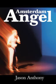 Title: Amsterdam Angel, Author: Jason Anthony