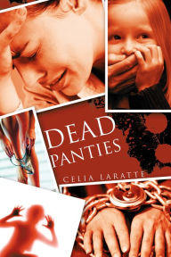 Title: Dead Panties, Author: Celia Laratte