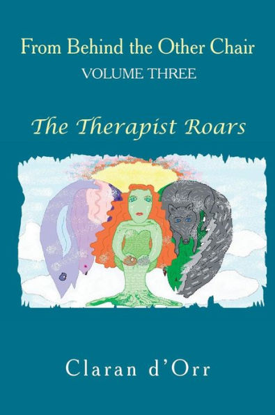 From Behind The Other Chair, Volume Three: Therapist Roars