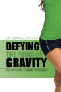 Defying the Pains of Gravity: Using Proper Posture Technique
