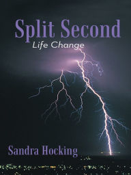 Title: Split Second: Life Change, Author: Sandra Hocking