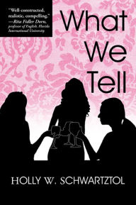 Title: What We Tell, Author: Holly W. Schwartztol