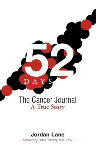 Title: 52 Days: The Cancer Journal: A True Story, Author: Jordan Lane