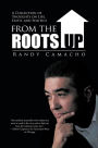 From the Roots Up: A Collection of Thoughts on Life, Faith, and Politics