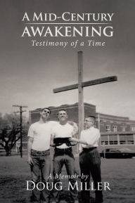 Title: A Mid-Century Awakening: (Testimony of a Time), Author: Doug Miller