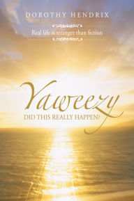 Title: Yaweezy: Did this really happen, Author: Dorothy Hendrix