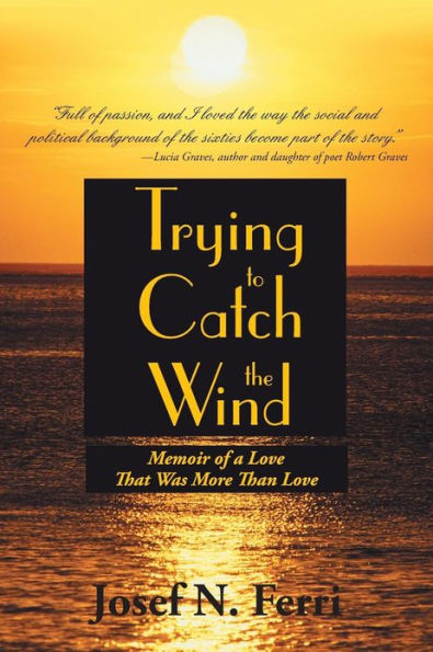 Trying to Catch the Wind: Memoir of a Love That Was More Than