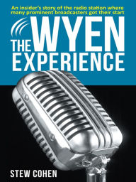 Title: The WYEN Experience, Author: Stew Cohen