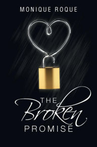 Title: The Broken Promise, Author: Monique Roque