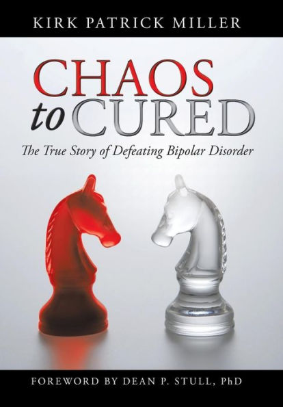 Chaos to Cured: The True Story of Defeating Bipolar Disorder