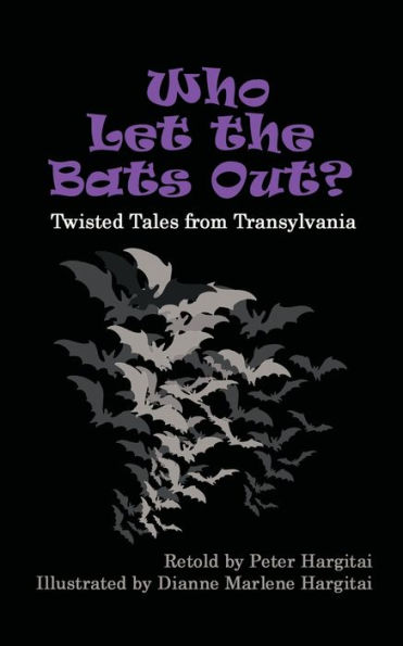 Who Let the Bats Out?: Twisted Tales from Transylvania
