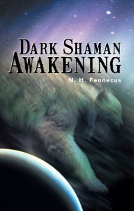 Title: Dark Shaman Awakening, Author: N. H. Fennecus