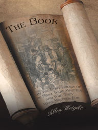 Title: The Book: Why the First Books of the Bible Were Written and Who They Were Written For, Author: Allen Wright