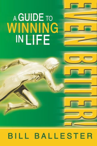 Even Better!: A Guide to Winning in Life