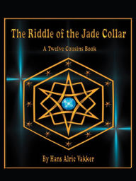 Title: The Riddle of the Jade Collar: A Twelve Cousins Book, Author: Hans Alric Vakker