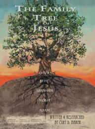 Title: The Family Tree of Jesus: The Master List That Leads to the Master, Author: Curt D. Baker